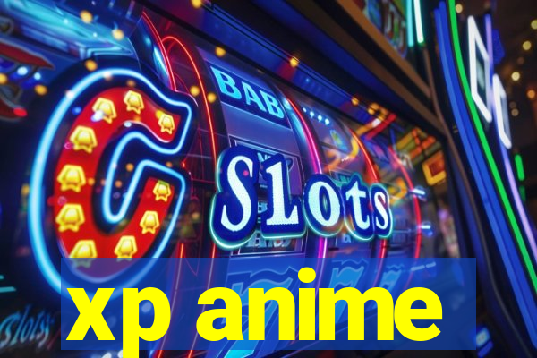 xp anime